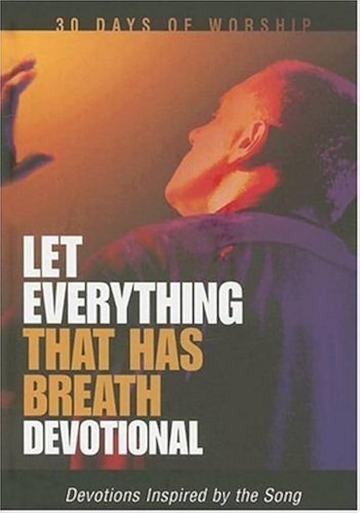 Let everything that has breath devotional