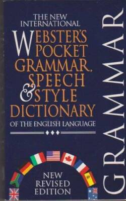 The new international webster's pocket grammar, speech & style dictionary of the English language